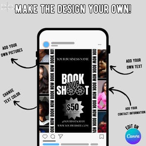 May include: A mock-up of a phone screen with the text "MAKE THE DESIGN YOUR OWN!" and "BOOK YOUR SHOT". The design includes space for pictures, text, and contact information. The design is editable on Canva.