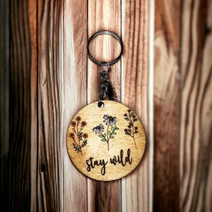 Friend Gift for Her Mindful Gift Stay Wild Flower inspirational Keychain Reminder Keychain Stocking Stuffer Small Gift For Her