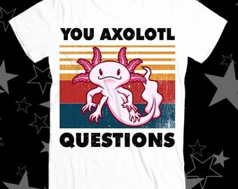 You Axolotl Questions Retro 90s Best Seller Top Tee T Shirt 319