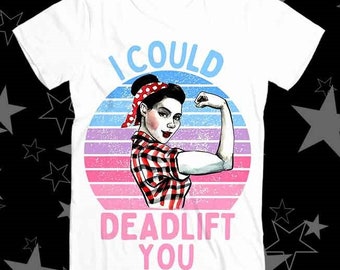 I Could Deadlift You Workout GYM Bodybuilding Runner Weight Lifting Best Seller Top Tee T Shirt 242
