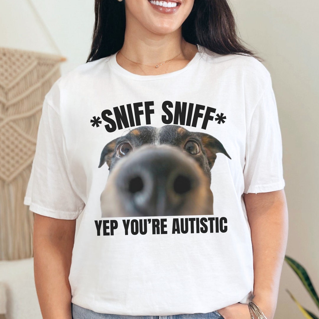Yep You're Autistic Dog Shirt, Meme Shirt, Gag Gift, Prank Shirt
