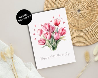 May include: A printable digital download card with a watercolor illustration of a bouquet of pink tulips with scattered pink hearts. The card says "Happy Mother's Day".