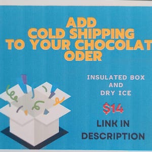 May include: A blue background with text that reads "ADD COLD SHIPPING TO YOUR CHOCOLATE ORDER." A white box with colorful confetti is shown below the text. The text "INSULATED BOX AND DRY ICE" is also present.