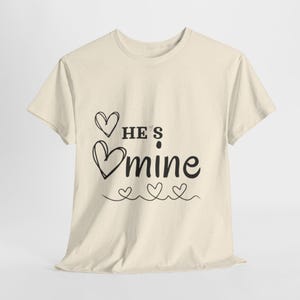 He&#39;s Mine T-Shirt Unisex Heavy Cotton Tee, Girlfriend Gift, Valentine&#39;s Day Shirt, Cute Couple Tee, Romantic Apparel, Anniversary Present