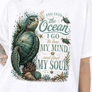 And Into the Ocean I Go to Lose My Mind and Find My Soul PNG, Sea Turtle Ocean Lover Gift, Beach Aesthetic Graphic Tee PNG