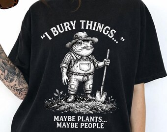 I Bury Things Maybe Plants Maybe People SVG PNG, Funny Frog Meme Png, Funny Frog Gardening Svg, Creepy Cute Gardening Lover Gift.