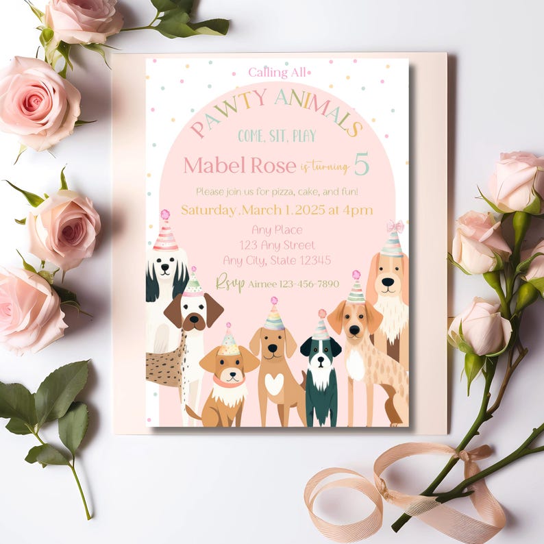 May include: Pink and white birthday party invitation with a rainbow paw print border. The invitation says "Calling All Pawty Animals Come, Sit, Play Mabel Rose is turning 5 Please join us for pizza, cake, and fun! Saturday, March 1, 2025 at 4pm Any Place 123 Any Street Any City, State 12345 RSVP Aimee 123-456-7890". The invitation features a group of dogs wearing party hats.