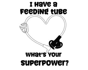 Feeding Tube Awareness SVG, PNG, JPG: &quot;I Have A Feeding Tube, What&#39;s Your Superpower?&quot; Digital File for Crafting