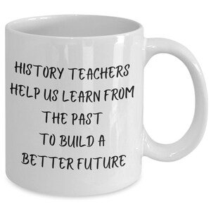 History teacher gift, history teacher mug, present for history teacher, favorite teacher gift, history teacher past and future