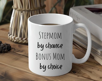 Stepmom by Chance, Bonus Mom by Choice Coffee Mug