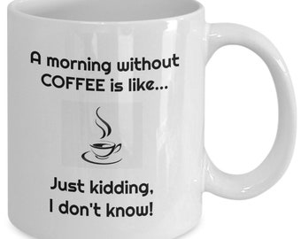 Lustige Kaffeetasse, Morgen Ohne Kaffee Geschenk