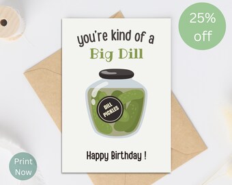 You're Kind of a Big DILL - Printable Funny Birthday Card | Instant Download