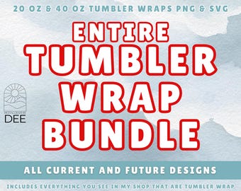 Entire Tumbler Wrap Bundle Designs, All Design Current and Future designs, All Bundle Commercial Use, Svg Png Tumbler Wraps, Lifetime Access