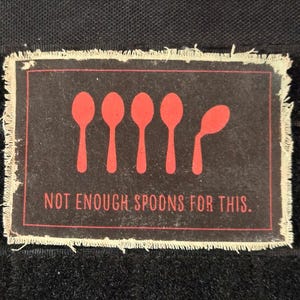 Not Enough Spoons - Chronic Illness/Spoonie morale patch