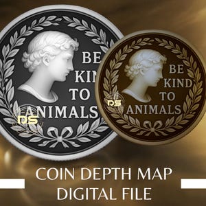 Be Kind To Animals | 3D Coin Depth Map | Grayscale PNG File for Lightburn 3D Slice Mode | Digital Download