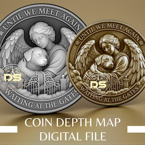 Puede incluir: Dos diseños detallados de monedas. Uno es plateado, el otro bronce. Ambos presentan un ángel abrazando a un perro, con las palabras "UNTIL WE MEET AGAIN" y "WAITING AT THE GATES" en el borde. El texto inferior dice "COIN DEPTH MAP DIGITAL FILE".