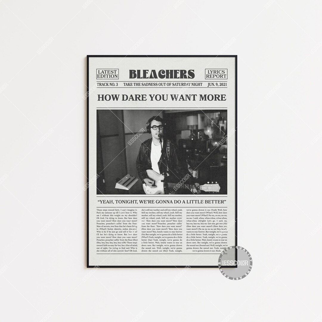 Bleachers Newspaper Print, How Dare You Want More Poster, Lyrics Print