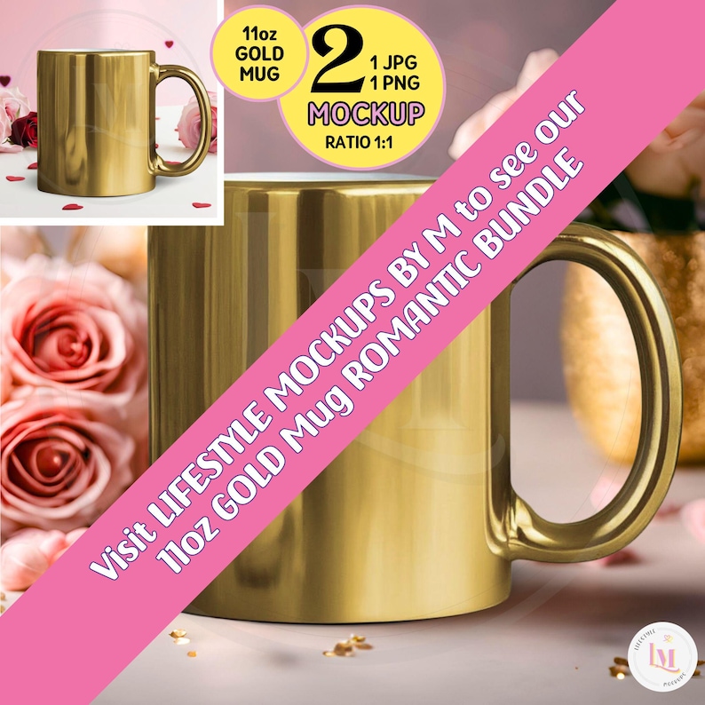May include: Two gold 11 ounce mugs with a pink background. The text "Visit LIFESTYLE MOCKUPS BY M to see our 11oz GOLD Mug ROMANTIC BUNDLE" is on a pink banner.