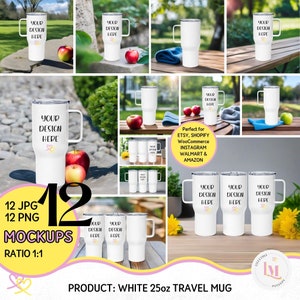 May include: Twelve mockups of a white 25oz travel mug with a handle. The mug is shown in various settings, including on a wooden table, in a grassy area, and with apples and flowers. The text "YOUR DESIGN HERE" is on the mug.