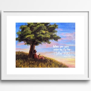 May include: A painting of a person sitting under a tree with a quote that reads "When you were under the fig tree I SAW YOU." The sky is a light blue with pink clouds and the tree is green with a brown trunk.