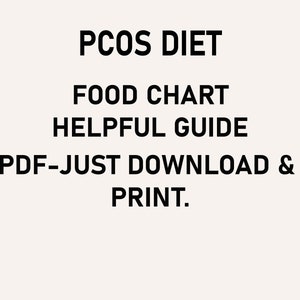 May include: Black and white text on a white background. The text reads "PCOS DIET FOOD CHART HELPFUL GUIDE PDF - JUST DOWNLOAD & PRINT."