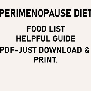 Op de afbeelding: Een digitale PDF-gids met de tekst "PERIMENOPAUSE DIET FOOD LIST HELPFUL GUIDE PDF-JUST DOWNLOAD & PRINT." De tekst staat in een vette, zwarte letter op een lichtbeige achtergrond.