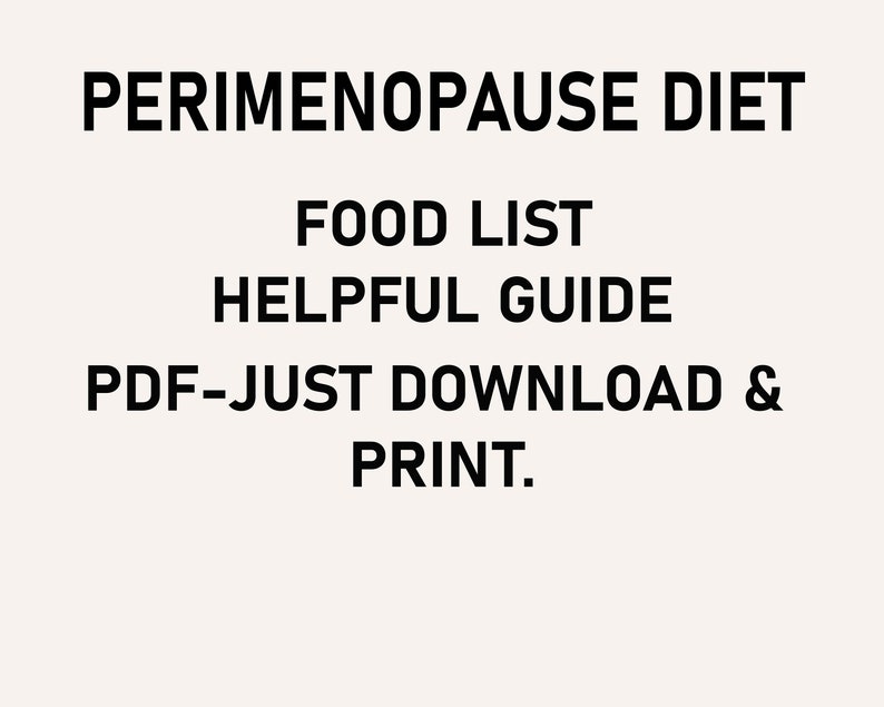 Op de afbeelding: Een digitale PDF-gids met de tekst "PERIMENOPAUSE DIET FOOD LIST HELPFUL GUIDE PDF-JUST DOWNLOAD & PRINT." De tekst staat in een vette, zwarte letter op een lichtbeige achtergrond.