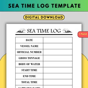 May include: A white Sea Time Log template with a teal and yellow background. The document includes fields for date, vessel name, official number, gross tonnage, body of water, start and end times, and captain's name. The text "Digital Download" is also present.