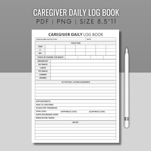 May include: Black and white printable caregiver daily log book with sections for toileting, times up during the night, meals, activities, appointments, health concerns, plans for tomorrow, pain level, happiness level, alertness level, supplies needed soon, medication taken, and notes.