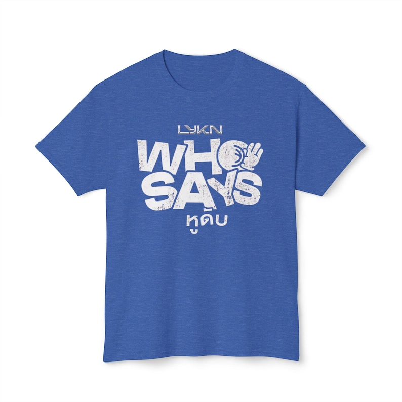 LYKN Who Says Unisex HD Cotton™ T-shirt image 10