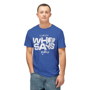 LYKN Who Says Unisex HD Cotton™ T-shirt image 4