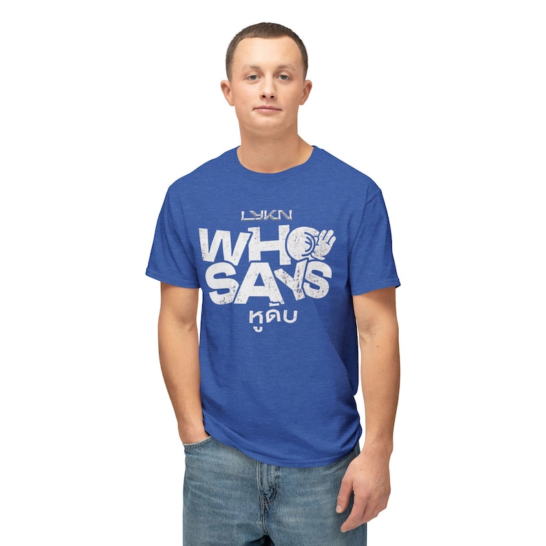 LYKN Who Says Unisex HD Cotton™ T-shirt image 4