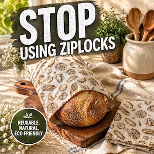May include: A loaf of bread wrapped in a reusable, patterned food wrap, resting on a wooden cutting board. The image includes the text "STOP USING ZIPLOCKS" and "REUSABLE. NATURAL. ECO FRIENDLY."