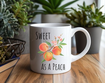Sweet As A Peach Mug, Gift For Her, Gift For Mom, Sweet Words Mug, Sweet Peach Coffee Mug