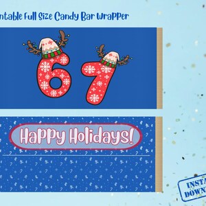 May include: A blue candy bar wrapper design with the text "Printable Full Size Candy Bar Wrapper." The top section features the numbers 6 and 7 in red, decorated with snowflakes and reindeer antlers. The bottom section reads "Happy Holidays!"