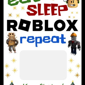 May include: A Christmas card with a white background and gold stars. The text reads "eat sleep ROBLOX repeat". There are two Roblox characters on either side of the text. The card also has two Christmas trees and the text "Merry Christmas! Love, Mom & Dad".