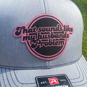 that sounds like my husband's problem hat gift for wife sarcastic hat for wife gift my husband's problem funny gift hat for my wife