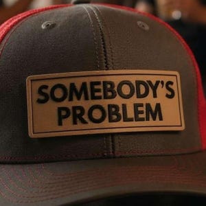 Somebody's problem funny gift for husband, sarcastic hat, funny hat, sarcastic gift for Dad, boyfriend gift, funny Richardson patch hat