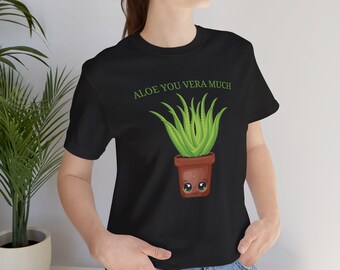 Aloe You vera Much T-Shirt Gift For Her Gift For Him Aloe vera Tshirt For Mom Shirt For Aloe vera T Shirt I Love Aloe vera Plants Shirt