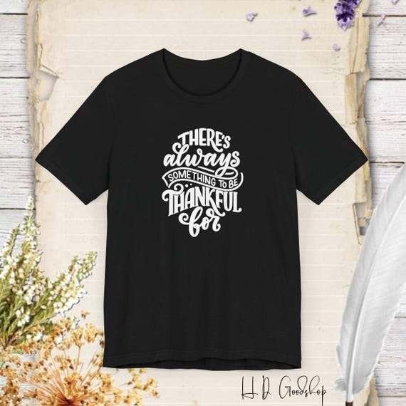Embrace the Spirit of Gratitude With Our Theres Always Something 