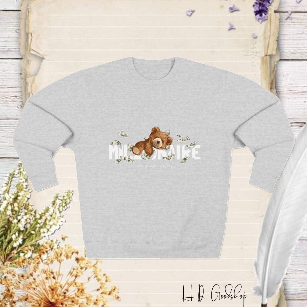 Millionaire in Progress" Teddy Bear Sweatshirt - Dream Big With a Cozy ...