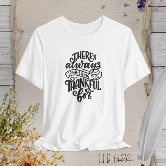 Embrace the Spirit of Gratitude With Our Theres Always Something 
