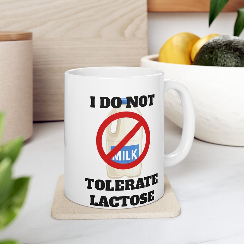 I Do Not Tolerate Lactose Ceramic Mug 11oz, Lactose Intolerant Mug