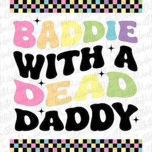 May include: A graphic design featuring the text "Baddie with a Dead Daddy" in a retro style. The letters are in various pastel colours with black outlines and white stars.
