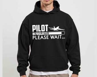 Pilot in Progress Hoodie for Men, New Pilot Shirt, Student Pilot Sweatshirt , Future Pilot Tees, Graduation Aviation Gifts, Funny Pilot Gift