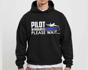 Pilot In Progress Please Wait Hoodie, Gift For Pilot, Men Pilot Hoodie, Future Pilot Hoodie, Pilot Hoodie, Funny Pilot Gift, Aviation Hoodie