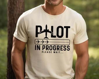 Pilot In Progress Please Wait, Funny Pilot Shirt, Soon To Be Pilot Shirt, Future Pilot Gift, Aviation Shirt for Men, Gift For Pilot