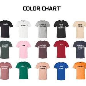 May include: Color chart showing 18 different t-shirt colors. The colors are: Black, White, Athletic Heather, Dark Grey Heather, Soft Cream, Heather Forest, Pink, Heather Maroon, Heather Mauve, Kelly, Heather Peach, True Royal, Orange, Red, Heather Midnight Navy.