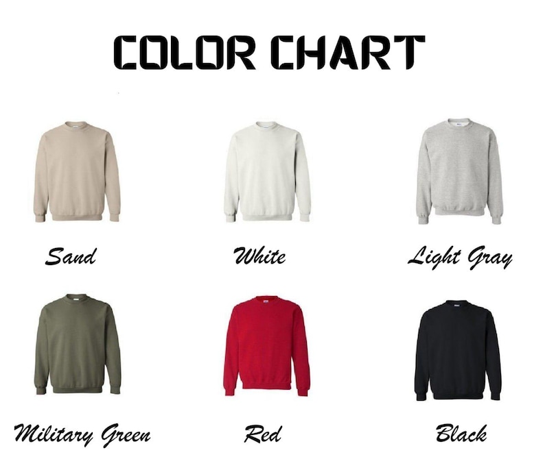 May include: Color chart showing different sweatshirt colors: sand, white, light gray, military green, red, and black.