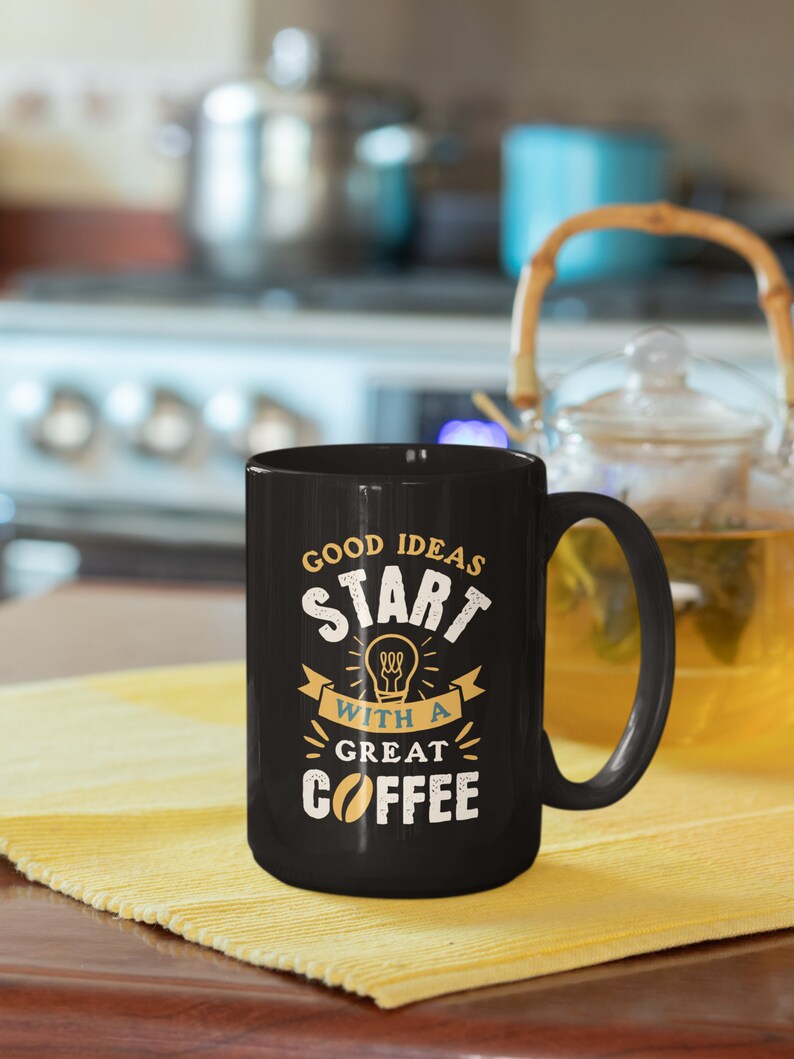 Good Ideas Start With a Great Coffee Mug, Friendship Gift, Birthday